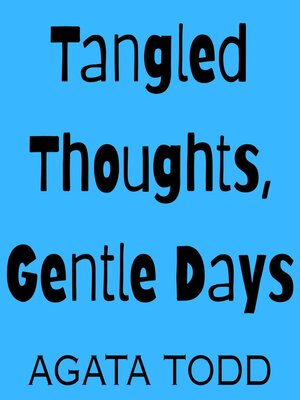 cover image of Tangled Thoughts, Gentle Days
